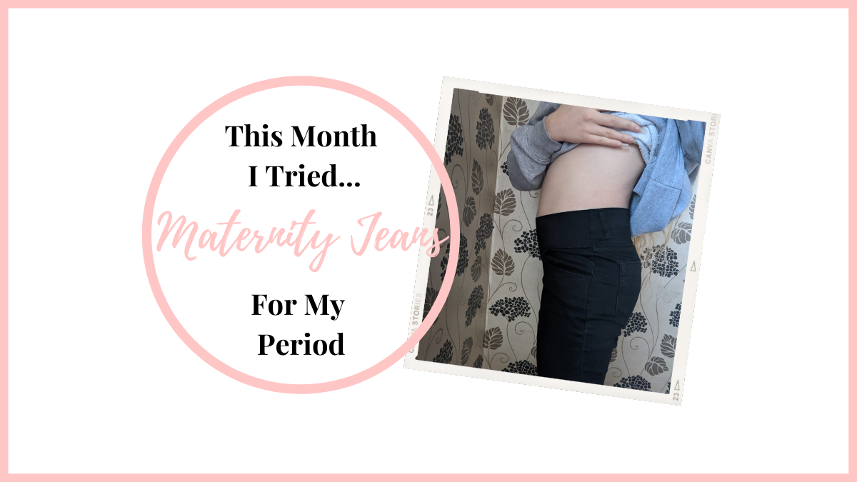 Maternity Jeans For Periods This Month